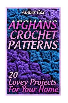portada Afghans Crochet Patterns: 20 Lovey Projects For Your Home: (Crochet Patterns, Crochet Stitches) (en Inglés)