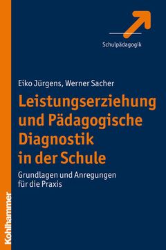 portada Leistungserziehung Und Padagogische Diagnostik in Der Schule: Grundlagen Und Anregungen Fur Die PRAXIS (en Alemán)
