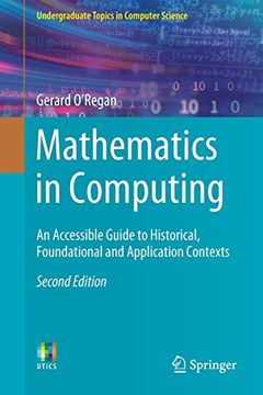 portada Mathematics in Computing: An Accessible Guide to Historical, Foundational and Application Contexts (Undergraduate Topics in Computer Science) 