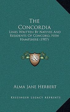 portada the concordia: lines written by natives and residents of concord, new hampshire (1907) (en Inglés)