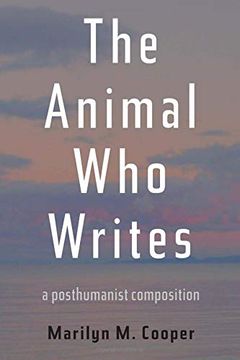 portada The Animal who Writes: A Posthumanist Composition (Pittsburgh Series in Composition, Literacy and Culture) 
