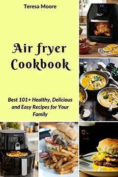 portada Air Fryer Cookbook: Best 101+ Healthy, Delicious and Easy Recipes for Your Family (Natural Food) (en Inglés)