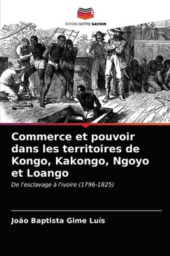 portada Commerce et pouvoir dans les territoires de Kongo, Kakongo, Ngoyo et Loango (en Francés)
