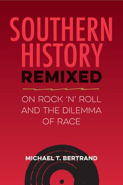 portada Southern History Remixed: On Rock 'n' Roll and the Dilemma of Race (en Inglés)