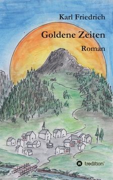 portada Goldene Zeiten - ein Bergroman anderer Art (en Alemán)