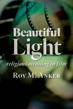portada Beautiful Light: Religious Meaning in Film (in English)