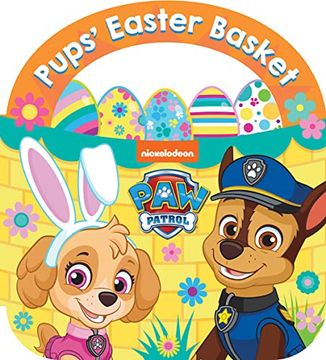 portada Paw Patrol: Pups Easter Basket Board Book: The Best Easter Childrenâ  s Gift for paw Patrol Fans.