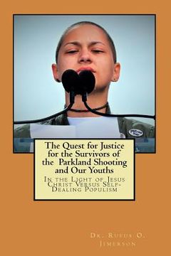 portada The Quest for Justice for the Survivors of the Parkland Shooting and Our Youths: In the Light of Jesus Christ Versus Self-Dealing Populism (in English)