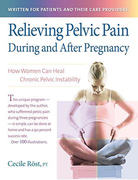 portada Relieving Pelvic Pain During and After Pregnancy: How Women can Heal Chronic Pelvic Instability (en Inglés)