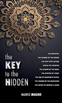 portada The Key to the Hidden: The Wisdom of the Druids, the Swastika, the Pact with Nature, Merlin the Magician, the Legend of the Grail, the Mystery of ... Secret of Buddha and Jesus (en Francés)