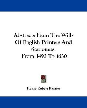 portada abstracts from the wills of english printers and stationers: from 1492 to 1630 (in English)