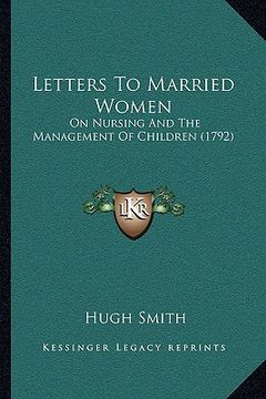 portada letters to married women: on nursing and the management of children (1792)