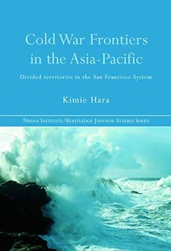 portada Cold war Frontiers in the Asia-Pacific: Divided Territories in the san Francisco System (en Inglés)