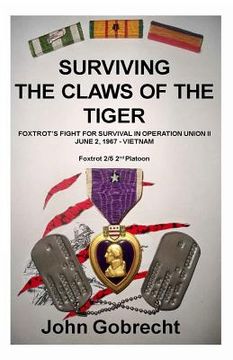 portada Surviving The Claws Of The Tiger: Foxtrot's Fight For Survival In Operation Union II, June 2, 1967 - Vietnam (en Inglés)