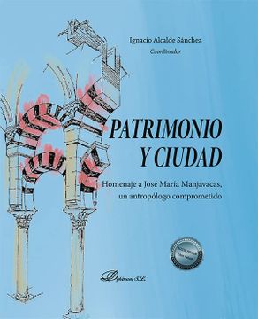 portada Patrimonio y Ciudad: Homenaje a José María Manjavacas, un Antropólogo Comprometido (in Spanish)