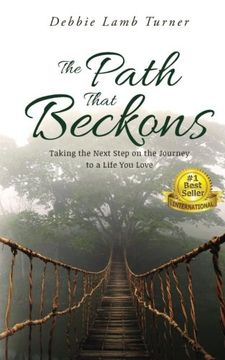 portada The Path That Beckons: Taking the Next Step on the Journey to a Life You Love