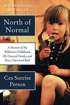 portada North of Normal: A Memoir of My Wilderness Childhood, My Unusual Family, and How I Survived Both (en Inglés)
