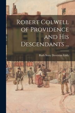 portada Robert Colwell of Providence and His Descendants ... (en Inglés)