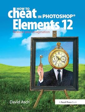portada How to Cheat in Photoshop Elements 12: Release Your Imagination
