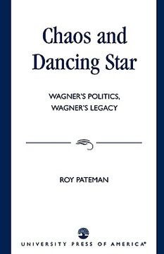 portada chaos and dancing star: wagner's politics, wagner's legacy