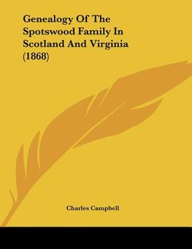 portada genealogy of the spotswood family in scotland and virginia (1868) (en Inglés)