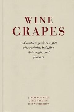 portada wine grapes: a complete guide to 1,375 vine varieties, including their origins, flavours and wines. jancis robinson, julia harding,