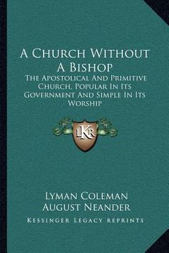 portada a church without a bishop: the apostolical and primitive church, popular in its government and simple in its worship