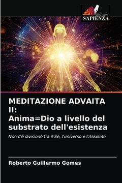 portada Meditazione Advaita II: Anima=Dio a livello del substrato dell'esistenza (en Italiano)