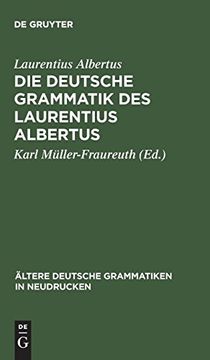 portada Die Deutsche Grammatik des Laurentius Albertus (Ltere Deutsche Grammatiken in Neudrucken) 
