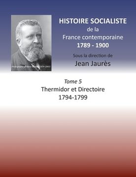 portada Histoire socialiste de la France Contemporaine: Tome V: Thermidor et Directoire 1794 - 1799 (en Francés)