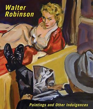 portada Walter Robinson: Paintings and Other Indulgences (en Inglés)