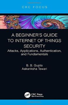 portada A Beginner’S Guide to Internet of Things Security: Attacks, Applications, Authentication, and Fundamentals (en Inglés)
