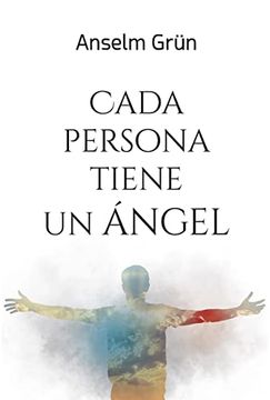 portada Cada Persona Tiene un Angel: Aproximaciones Desde la Biblia, la Teología y la Psicología (Colecc. Espiritualidad)