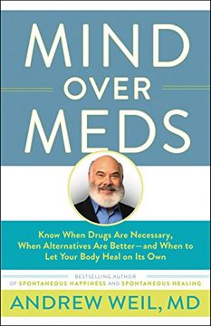 portada Mind Over Meds: Know When Drugs are Necessary, When Alternatives are Better-And When to let Your Body Heal on its own (in English)