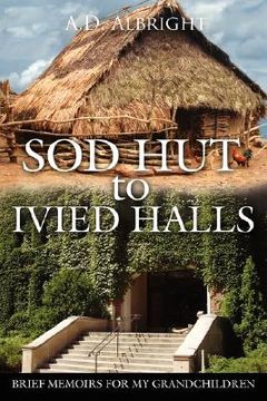 portada sod hut to ivied halls: brief memoirs for my grandchildren (en Inglés)