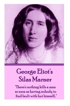 portada George Eliot's Silas Marner: "There's nothing kills a man so soon as having nobody to find fault with but himself..." (en Inglés)