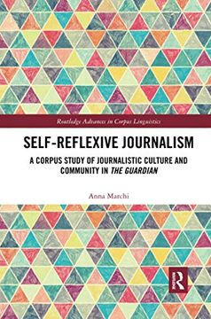 portada Self-Reflexive Journalism: A Corpus Study of Journalistic Culture and Community in the Guardian (Routledge Advances in Corpus Linguistics) (en Inglés)