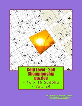 portada Gold Level - 250 Championship Puzzles - 16 x 16 Sudoku - Vol. 24: 50 “x” Diagonal + 50 Anti-Knight + 50 Hermit + 50 Anti-Diagonal + 50 Windowdoku. For You. (Pitstop Gold Series) (Volume 24) (in English)