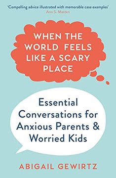 portada When the World Feels Like a Scary Place: Essential Conversations for Anxious Parents and Worried Kids 