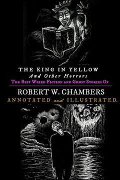 portada The King in Yellow and Other Horrors: The Best Weird Fiction & Ghost Stories of Robert W. Chambers, Annotated & Illustrated (Oldstyle Tales of Murder, Mystery, Horror, and Hauntings) (Volume 11)