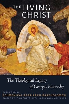 portada The Living Christ: The Theological Legacy of Georges Florovsky (in English)