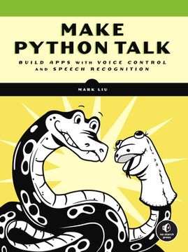 portada Make Python Talk: Build Apps with Voice Control and Speech Recognition (en Inglés)
