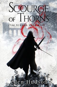 Scourge of Thorns: A Sword and Sorcery Adventure (en Inglés)