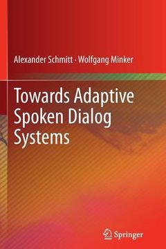 portada Towards Adaptive Spoken Dialog Systems (in English)
