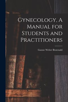 portada Gynecology, A Manual for Students and Practitioners