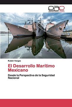 portada El Desarrollo Marítimo Mexicano: Desde la Perspectiva de la Seguridad Nacional