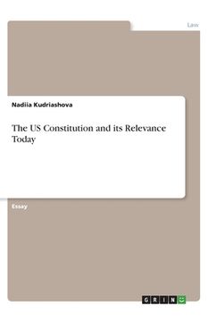 portada The US Constitution and its Relevance Today (en Inglés)