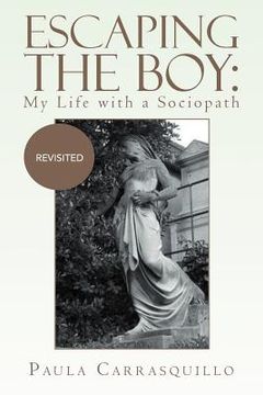 portada escaping the boy: my life with a sociopath: revisited (en Inglés)