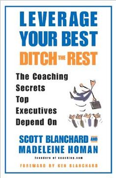 portada Leverage Your Best, Ditch the Rest: The Coaching Secrets Top Executives Depend on