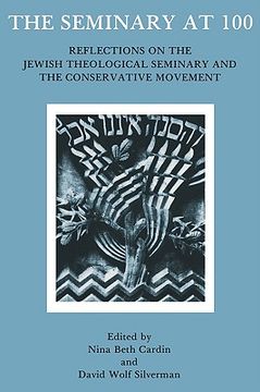 portada the seminary at 100: reflections on the jewish theological seminary and the consrvative movement (en Inglés)